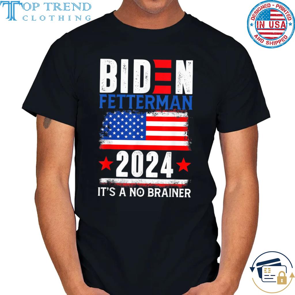 Retro biden fetterman 2024 it's a no brainer political American flag shirt