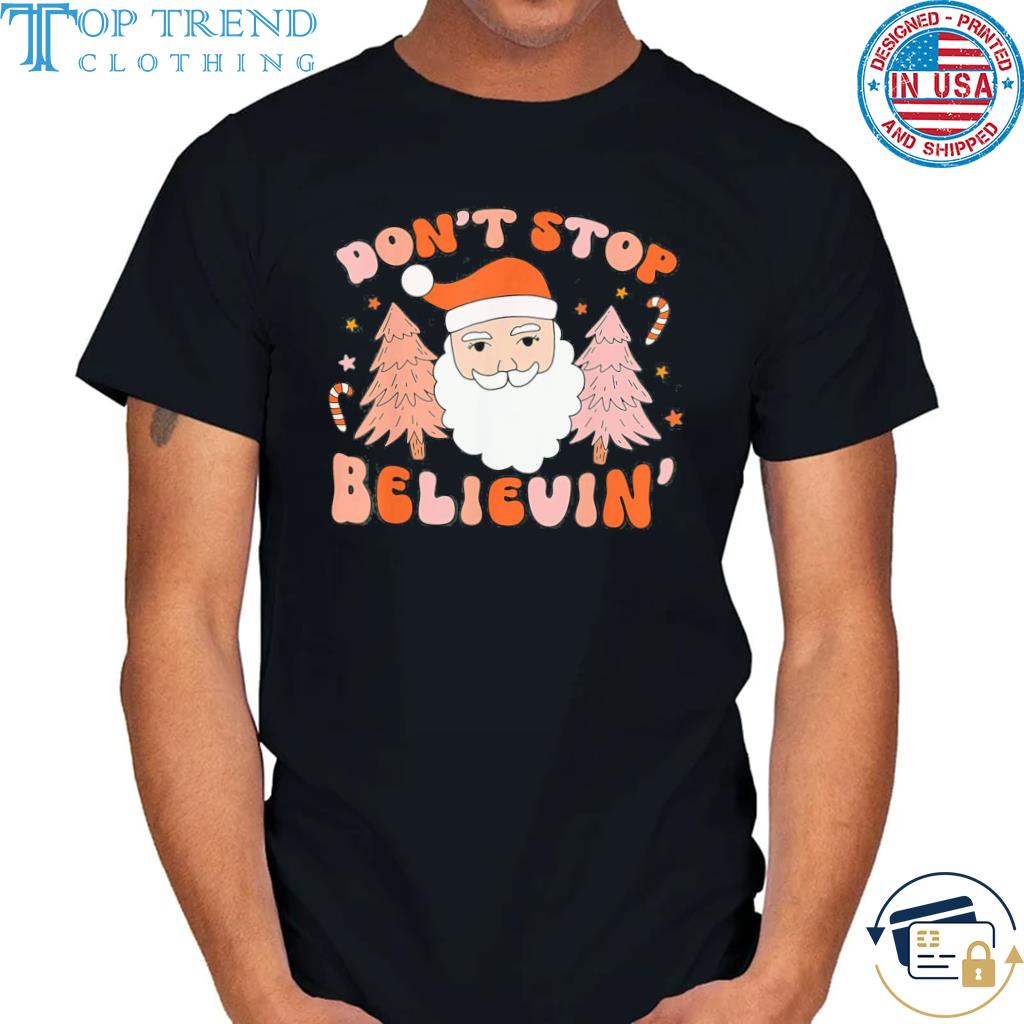 Santa claus don't stop believin Christmas sweater