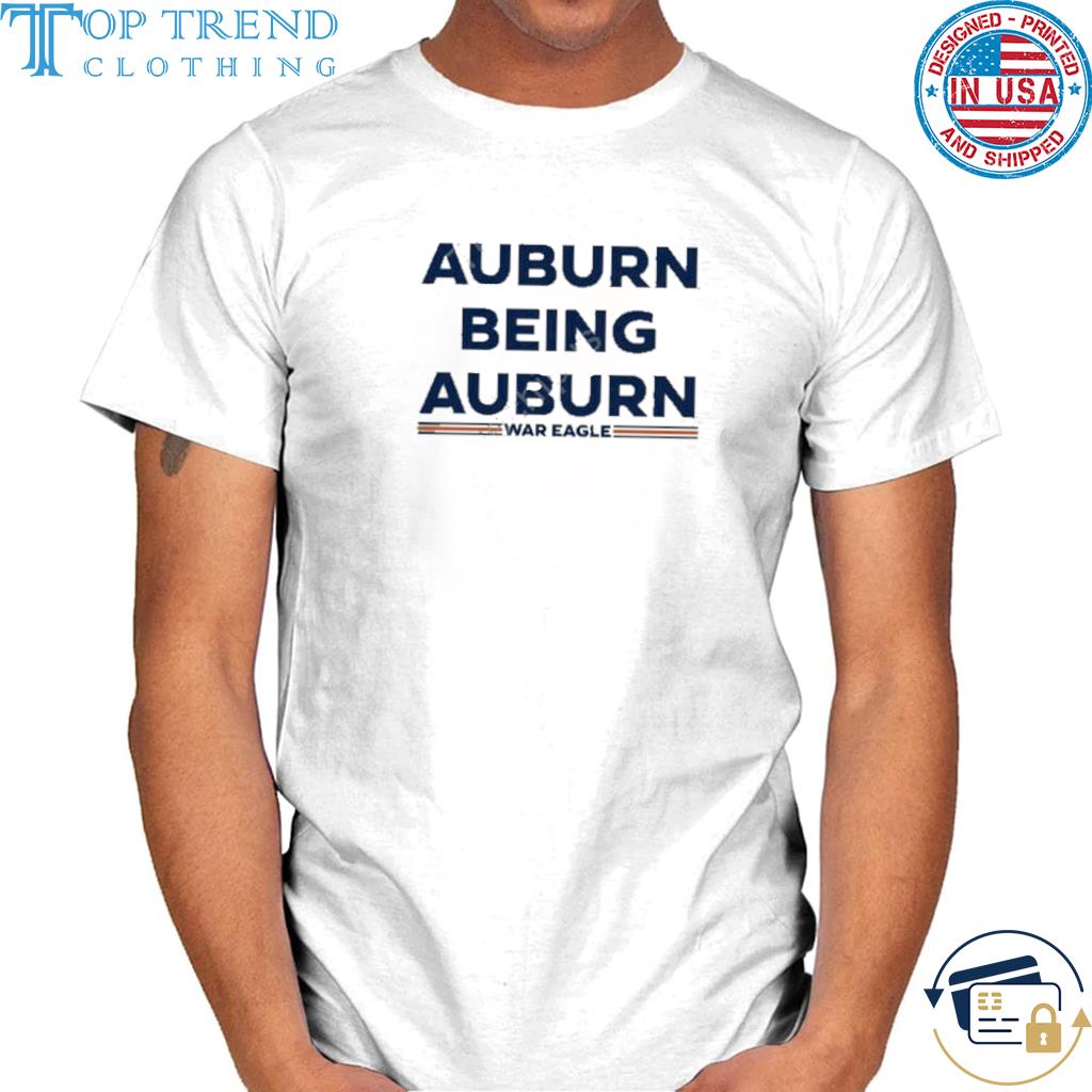Top auburn Being Auburn War Eagle Shirt