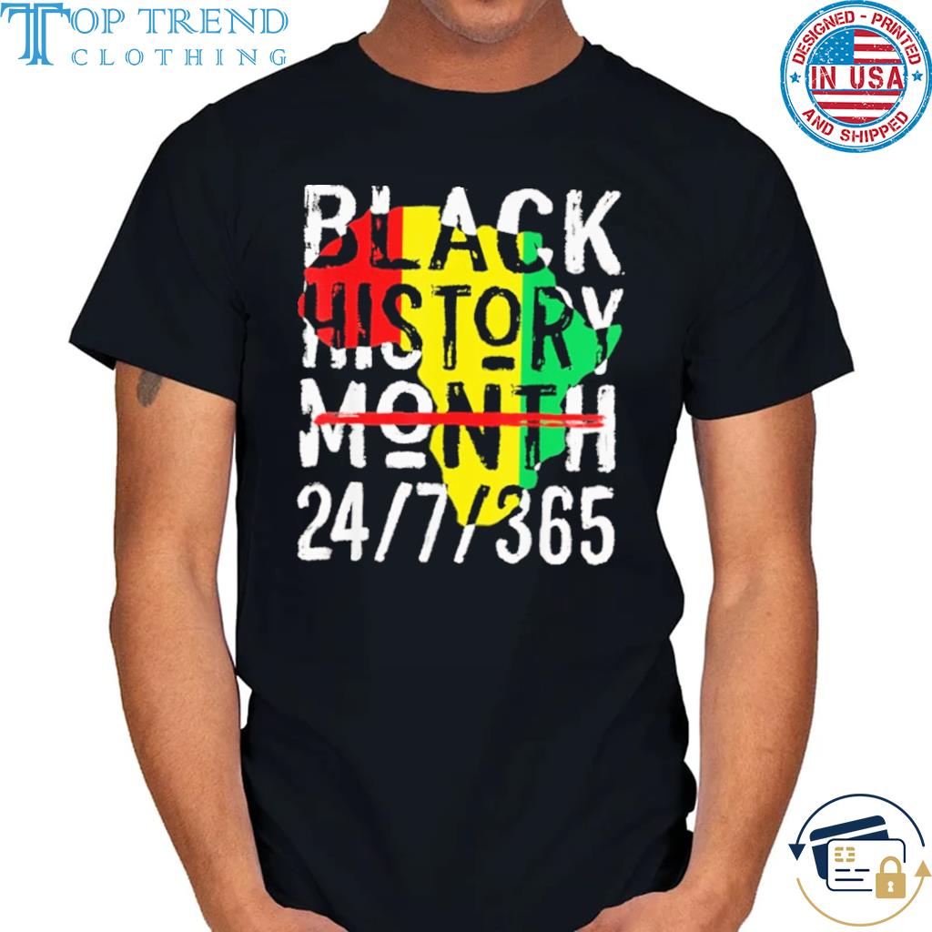 Top black history month 24-7-365 shirt
