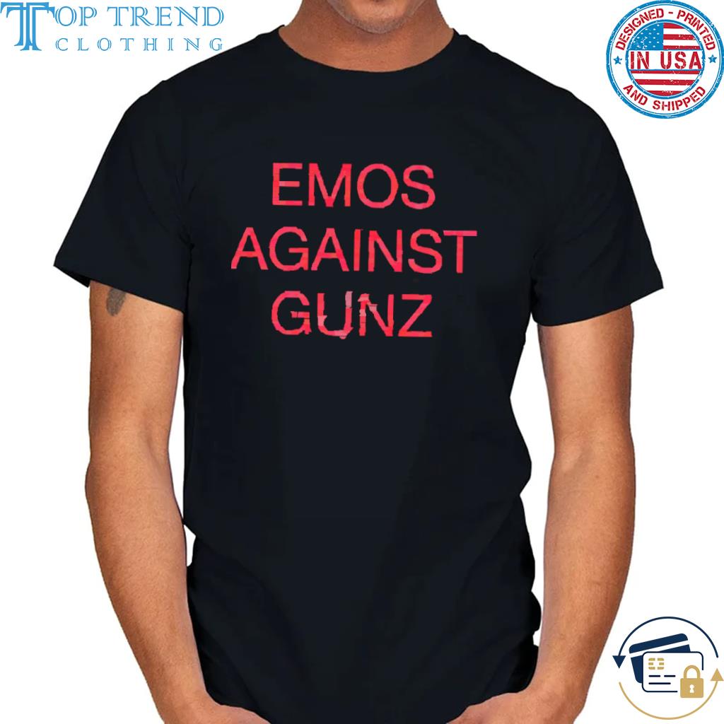 Top emos Against Gunz Shirt