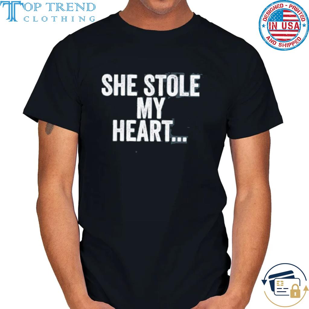 Top she Stole My Heart And I’m Keeping Shirt