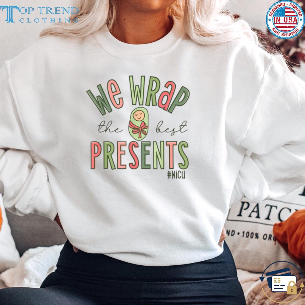 Wrap The Best Presents NICU Nurse Christmas Sweater sweater