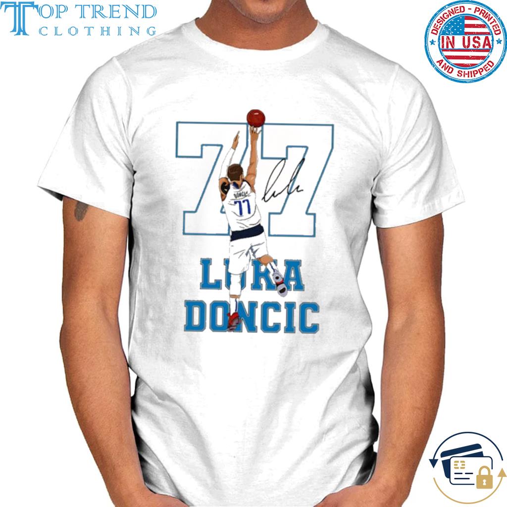 #77 Dallas Team Player And So High Basketball Luka Doncic Shirt