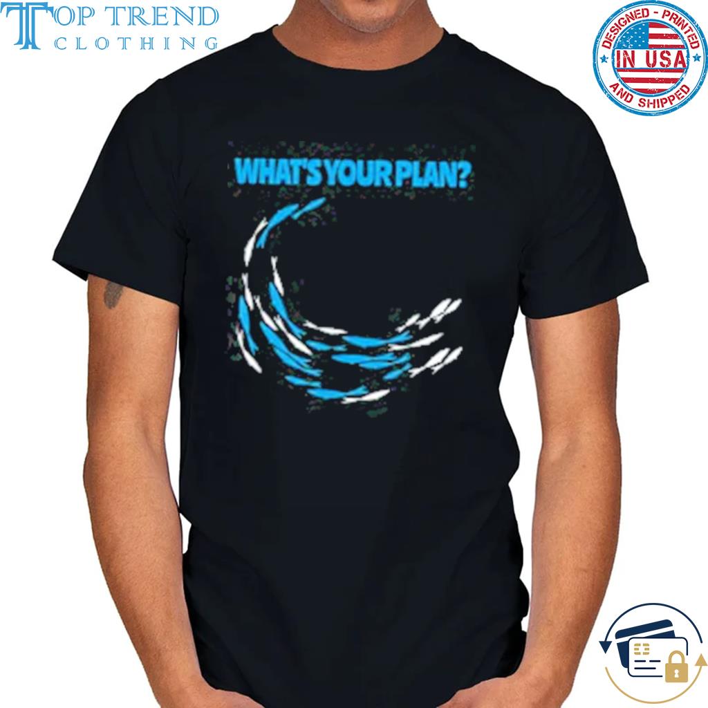 Against the Current What's Your Plan Shirt