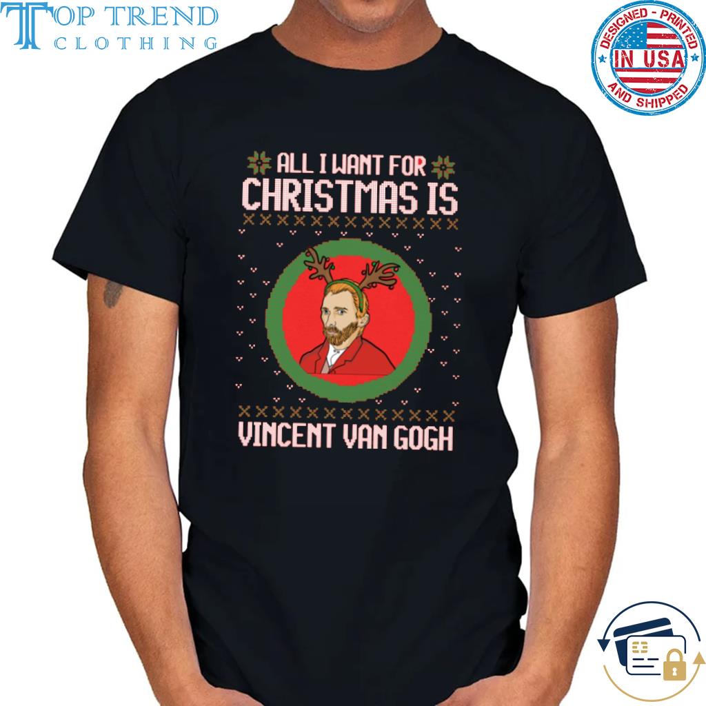 All I want for Christmas is vincent van gogh ugly Christmas sweater