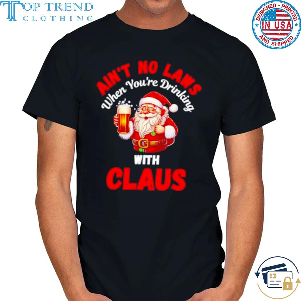 Awesome ain't no laws when you're drinking with claus Christmas sweater