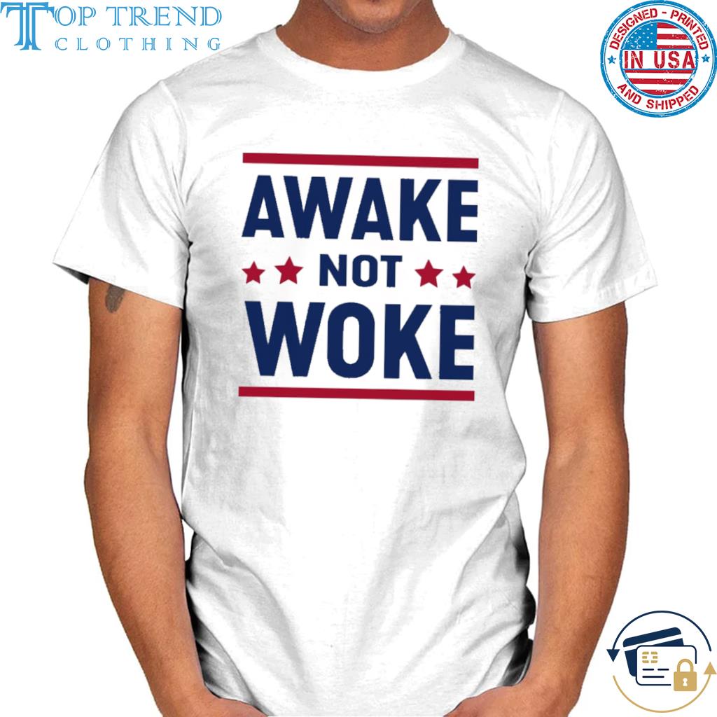 Awesome awake not woke 2022 shirt