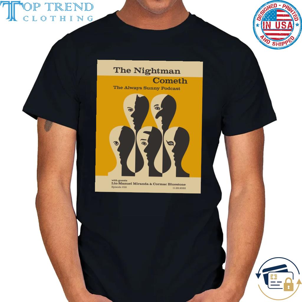 Awesome the Nightman Cometh The Always Sunny Podcast Shirt