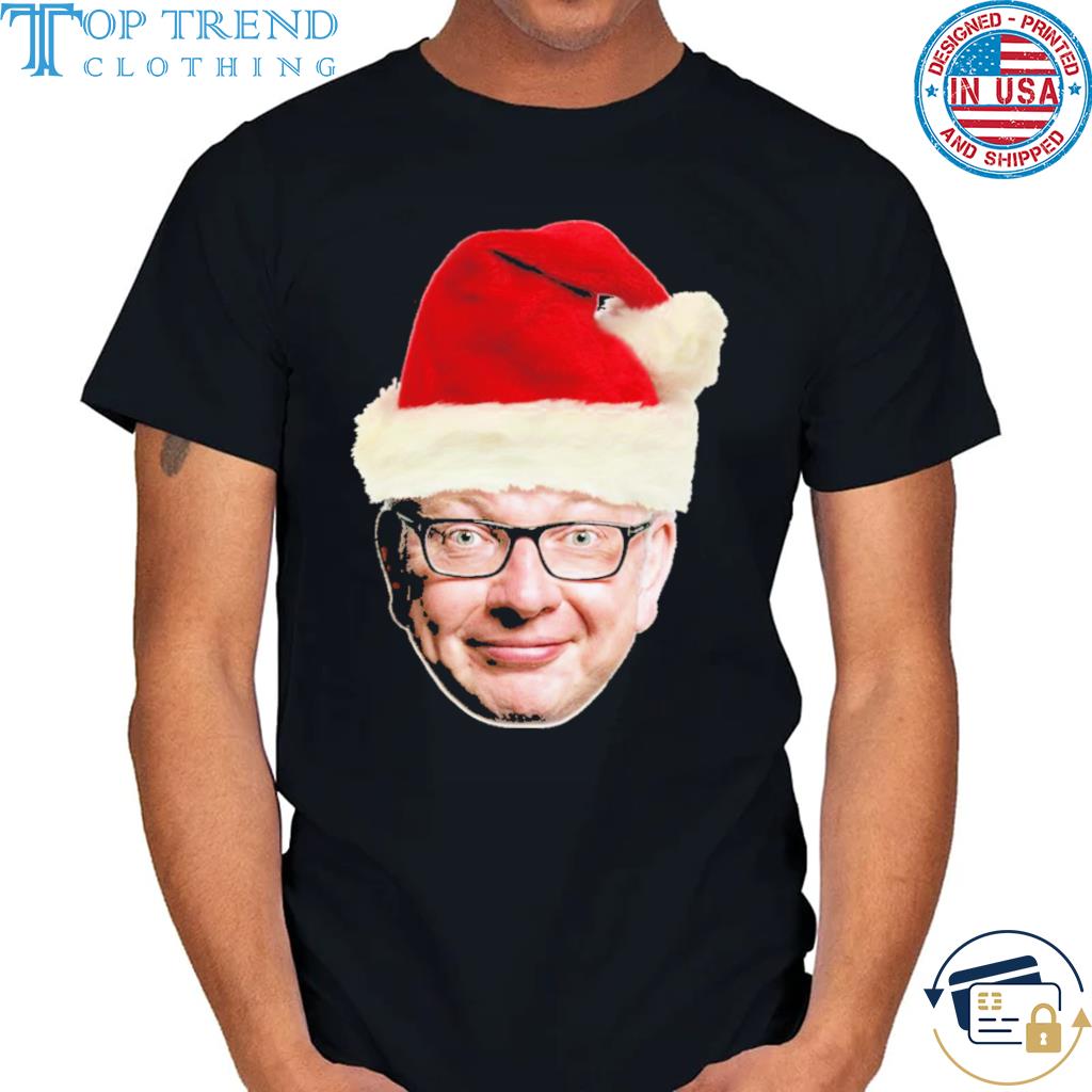 Best santa Claus Funny Christmas Meme Michael Gove Shirt
