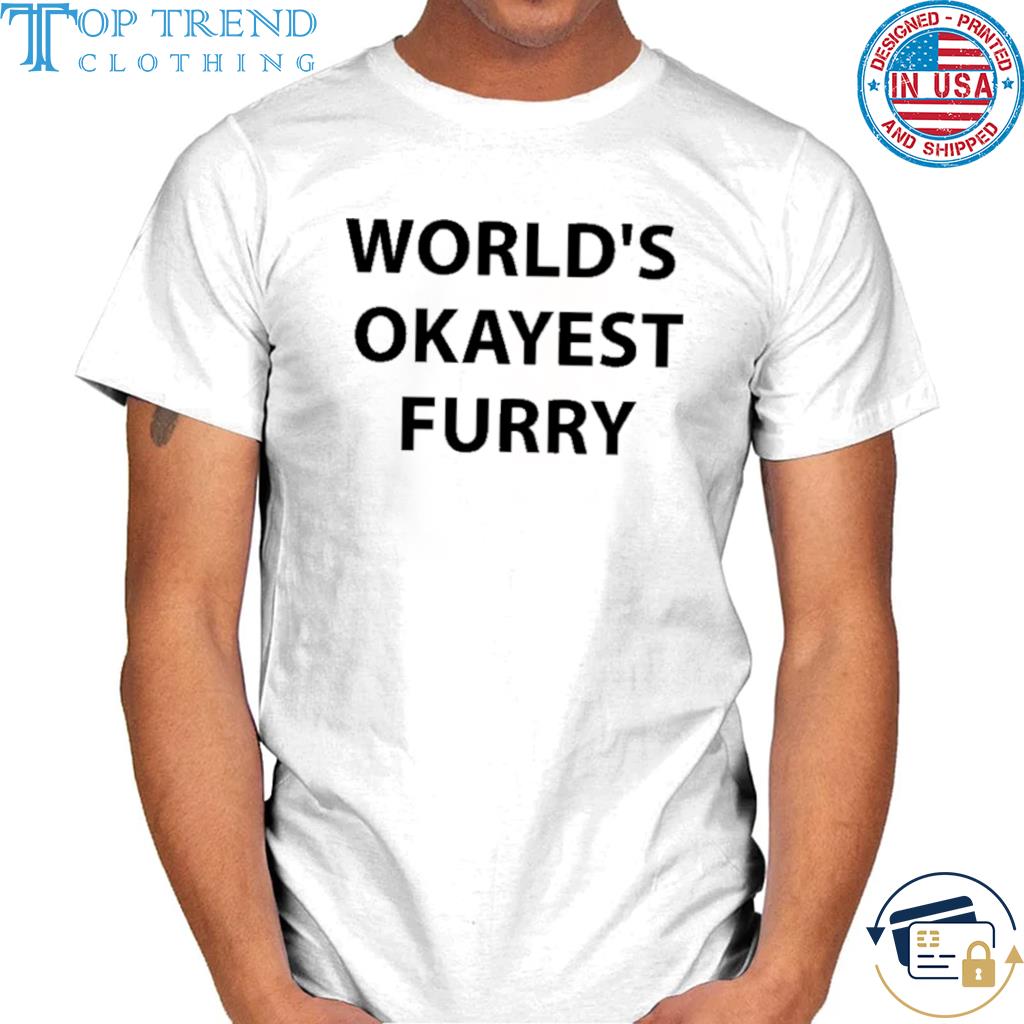 Best world's okayest furry 2022 shirt