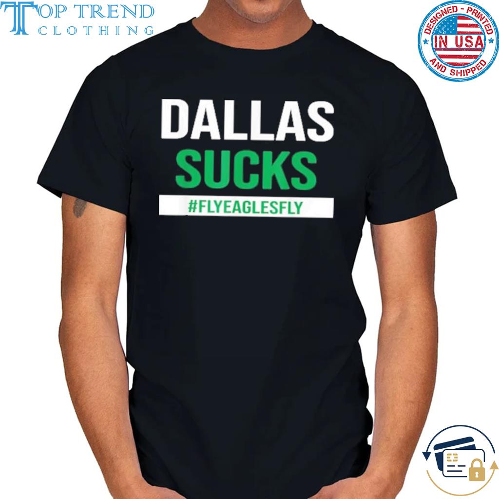 Dallas Sucks Philadelphia Eagles Shirt