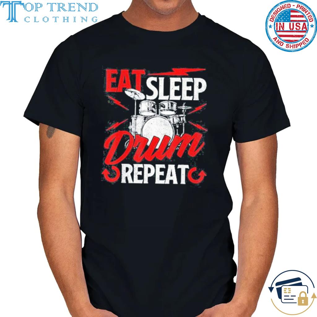Eat Sleep Drum Repeat Shirt