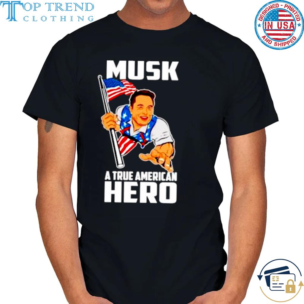 Elon Musk a true American hero shirt