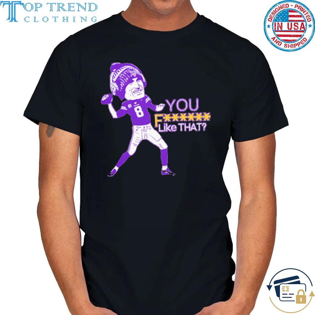 Kirk Cousins You F Like That T-Shirt