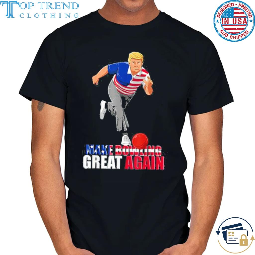 Make Bowling Great Again Trump Bowling Shirt