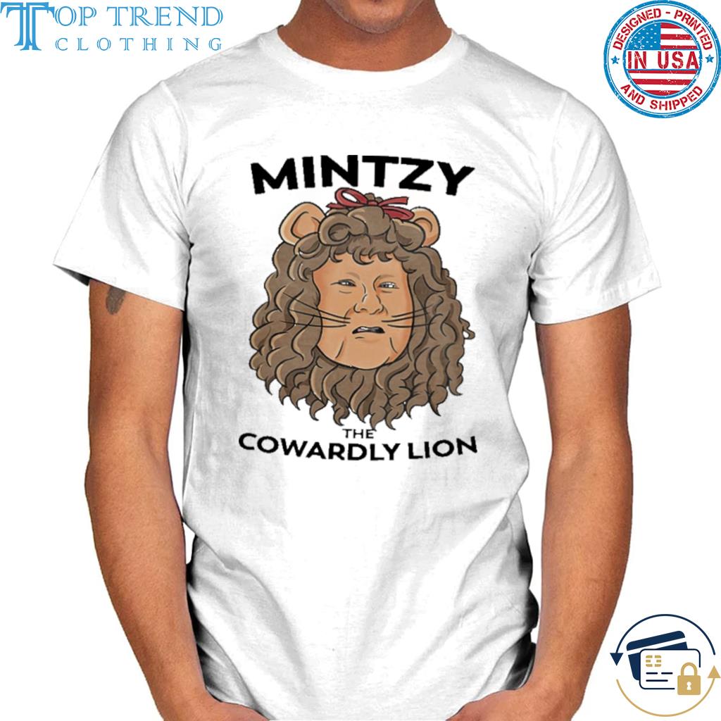Mintzy the cowardly lion shirt