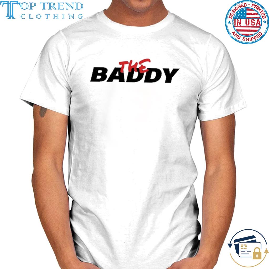 New The Baddy Shirt