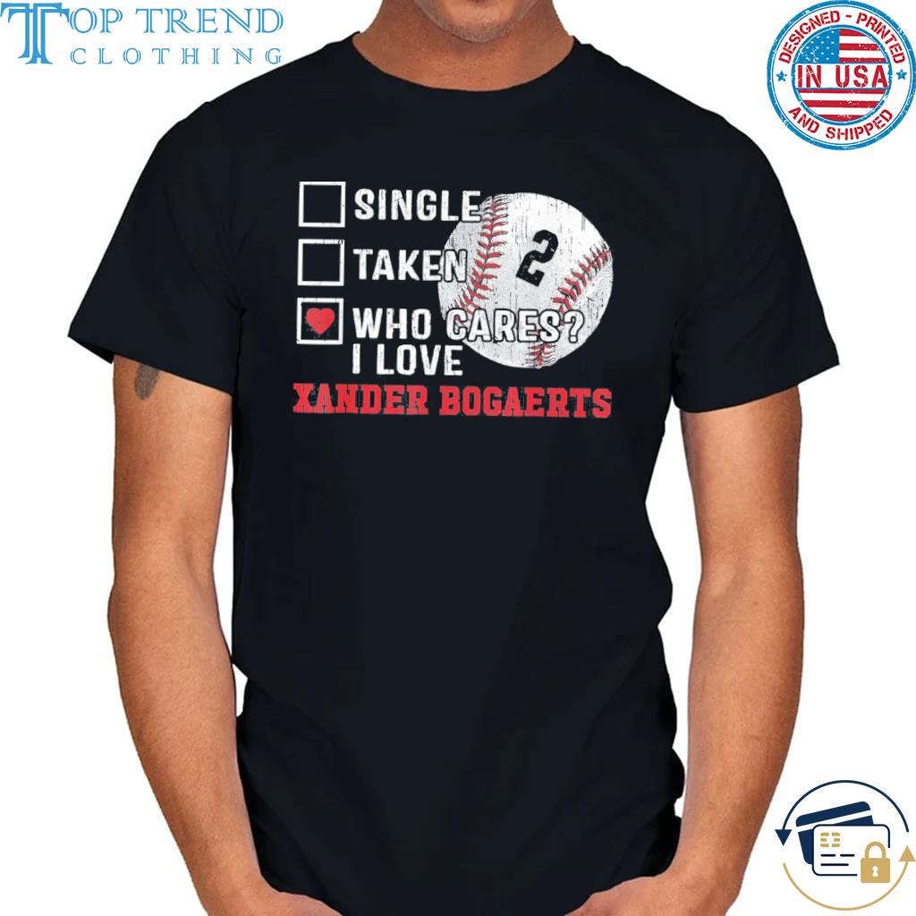 Who Cares I Love Xander Bogaerts Xander Bogaerts Boston T-Shirt - Teespix -  Store Fashion LLC