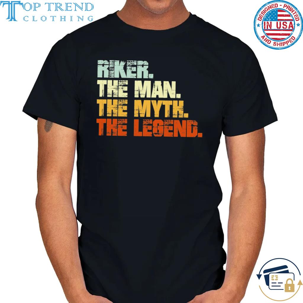Official riker the man the myth the legend shirt