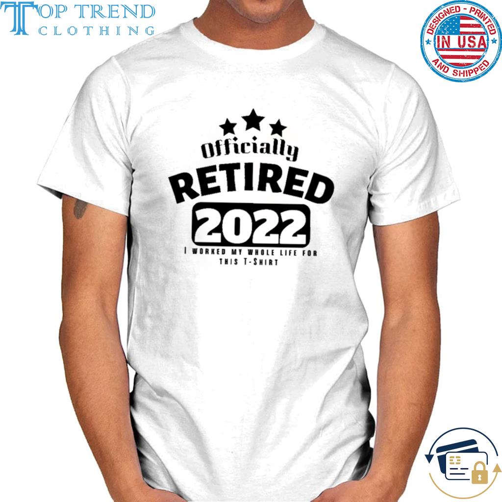 Officially Retired 2022 Shirt