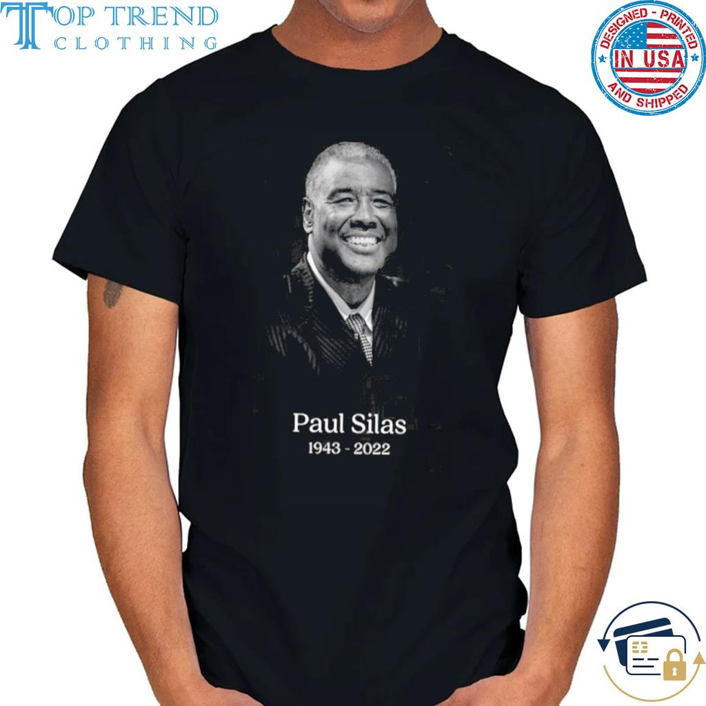 Rest In Peace Paul Silas 1943 2022 Basketball Player Shirt