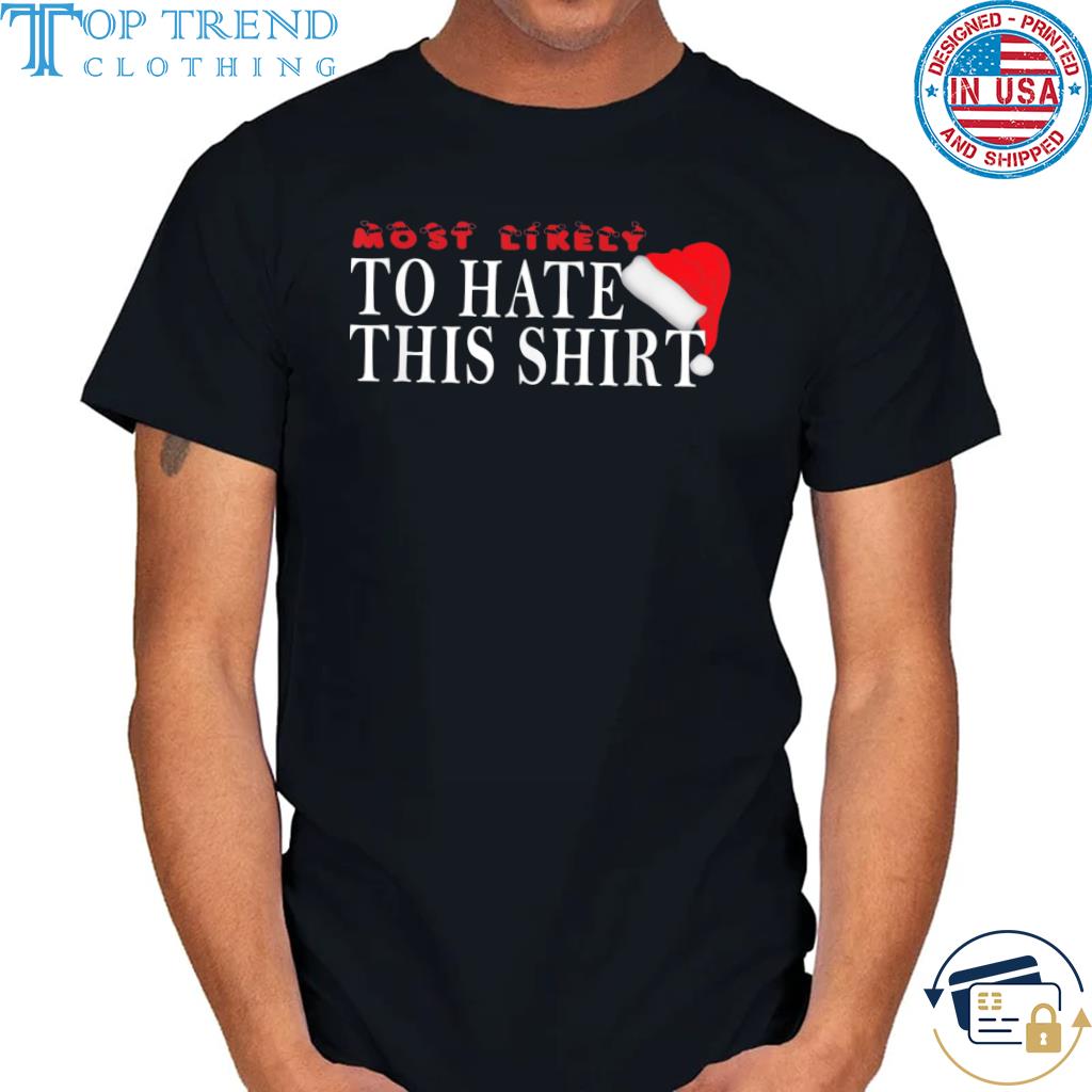 Santa hat most likely to hate this shirt