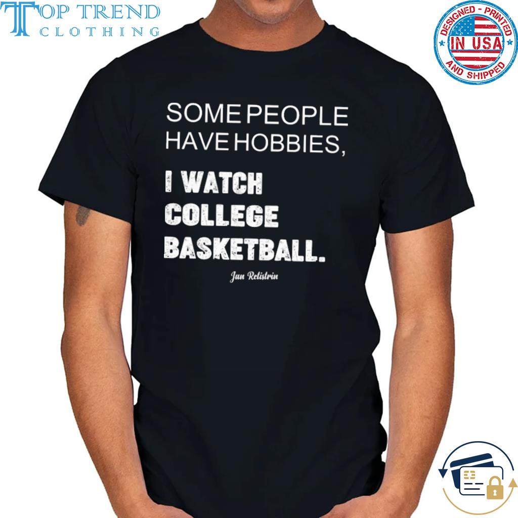 Some people have hobbies I watch college baseball jan retistrin shirt