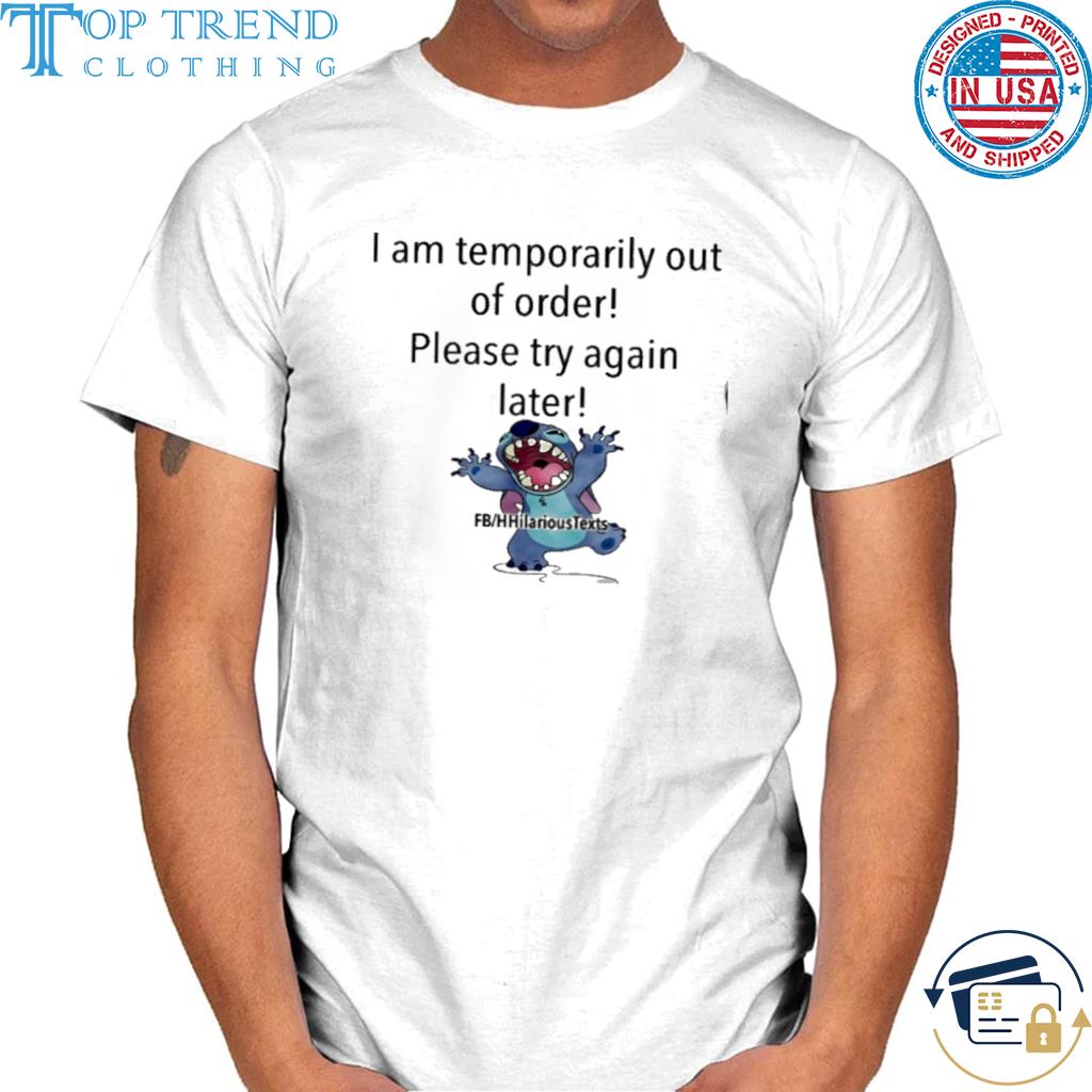 Stitch I am temporarily out of order please try again later shirt