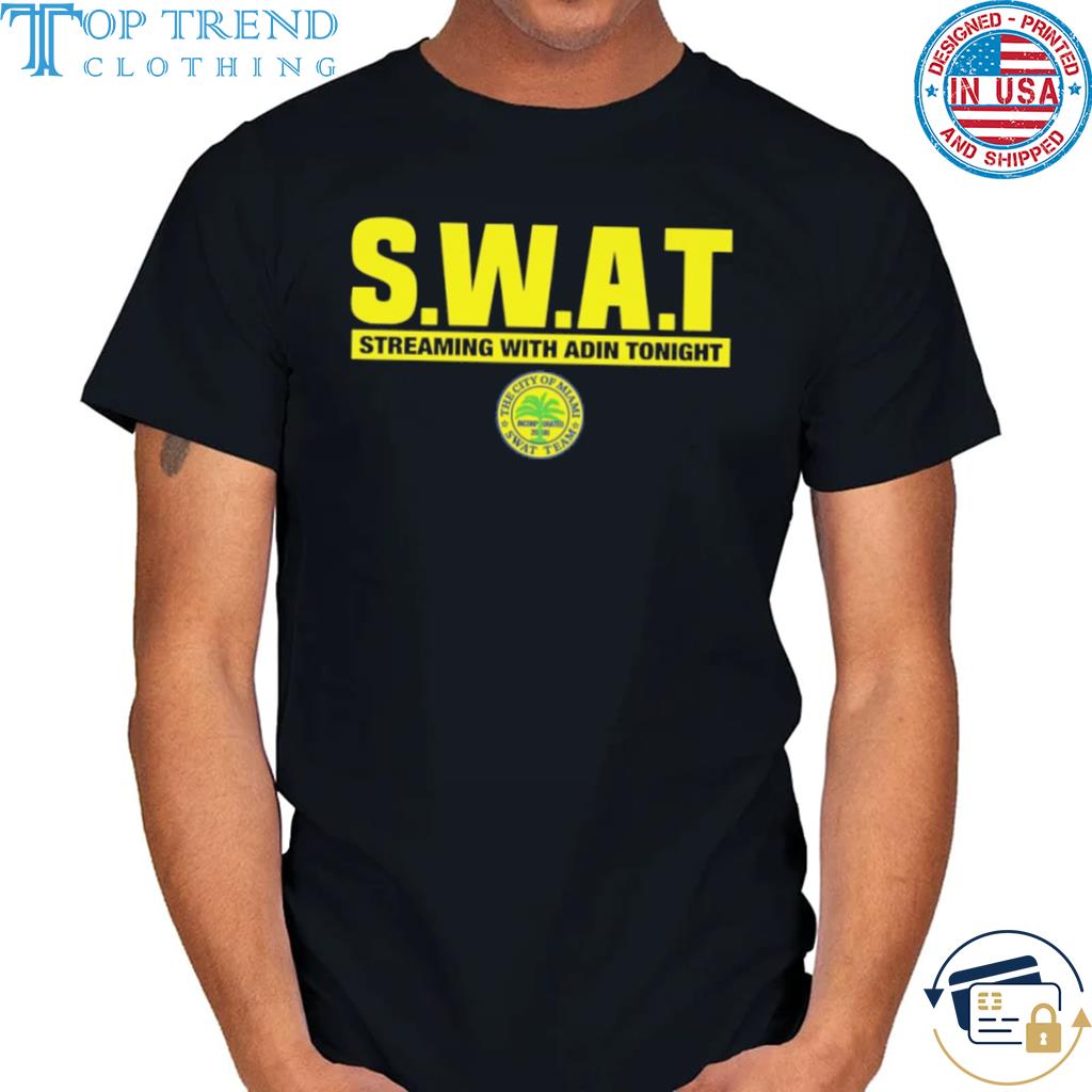 Swat streaming with adin tonight shirt