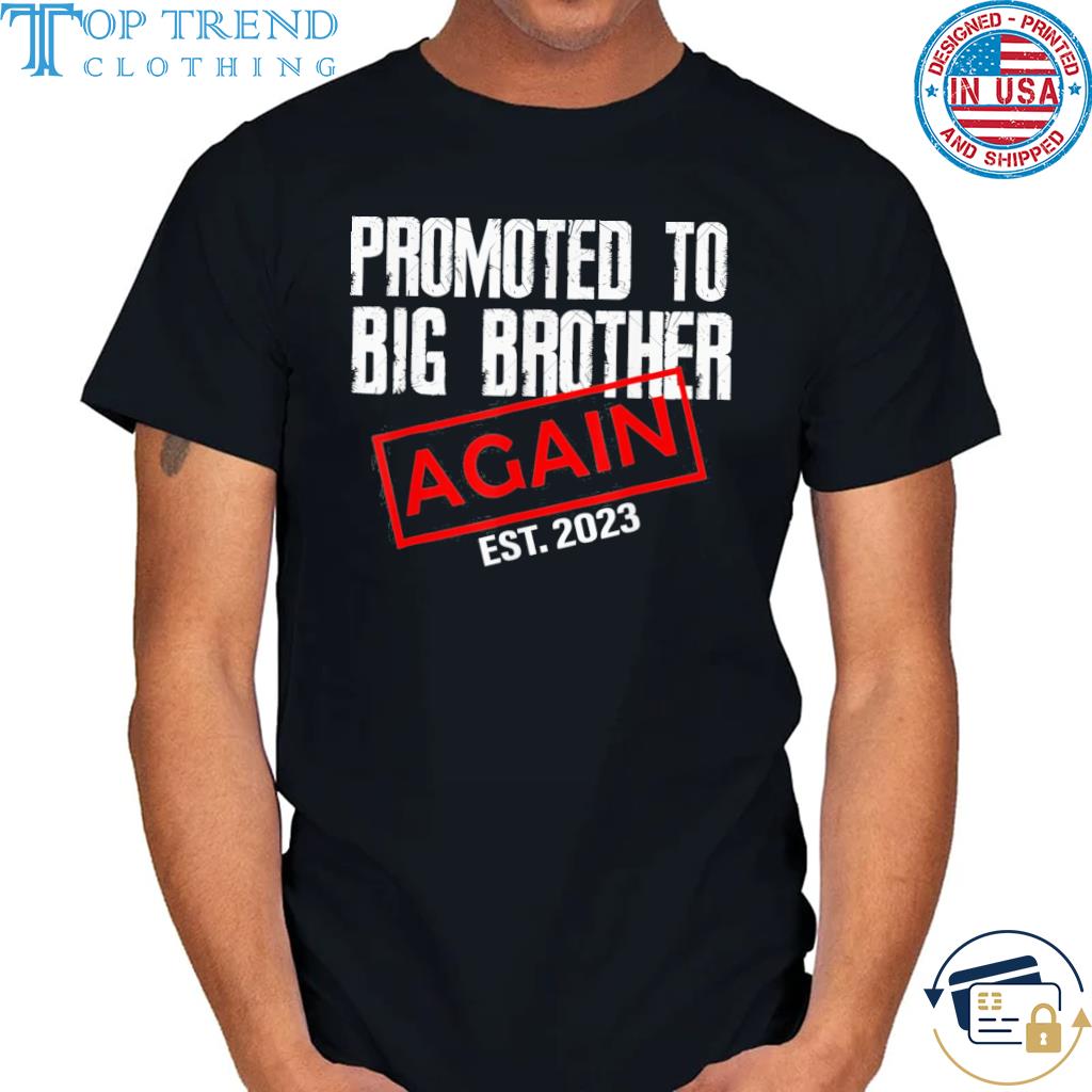 Top promoted To Big Brother Again Est 2023 Big Bro 2023 Shirt