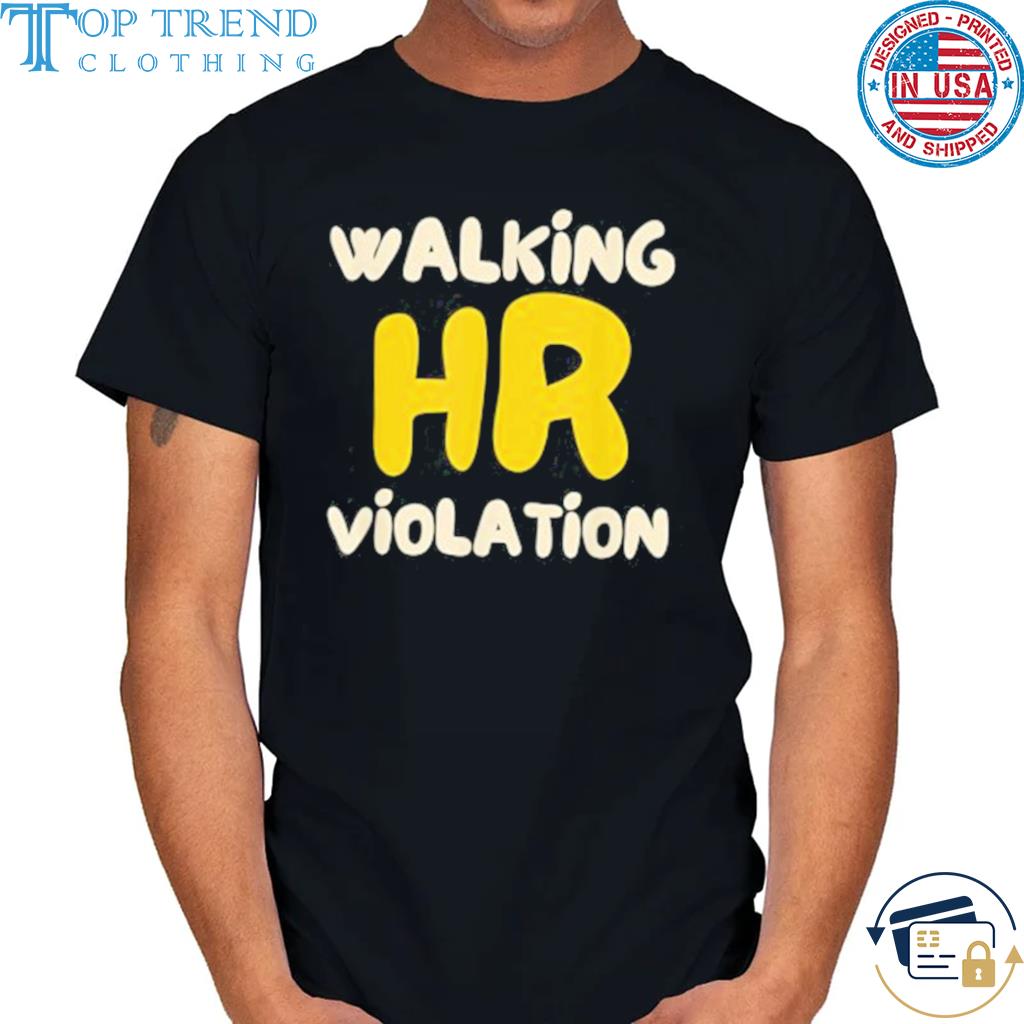 Walking HR Violation Shirt