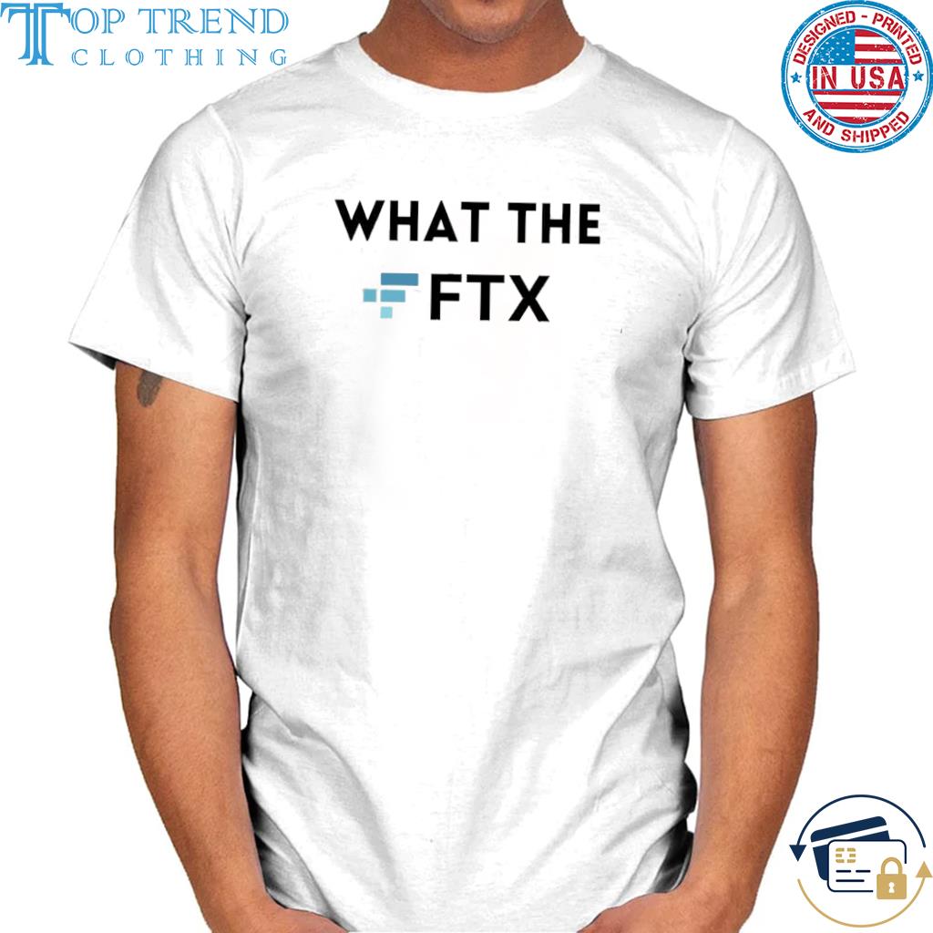 What The Ftx Shirt