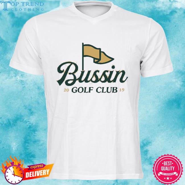 Barstool Sports Bussin With The Boys Bussin Golf Club 2023 Shirt