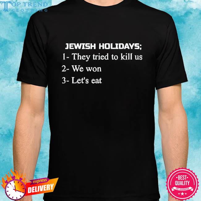 Jewish Holidays They Tried To Kill Us We Won Let's Eat 2023 Shirt