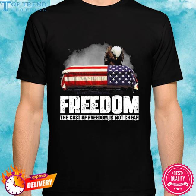 Official eagles freedom the cost of freedom is not cheap American flag shirt