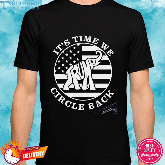Official elephant Donald Trump it's time we circle back American flag shirt