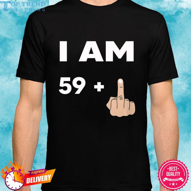 Official i am 59 Fuck shirt