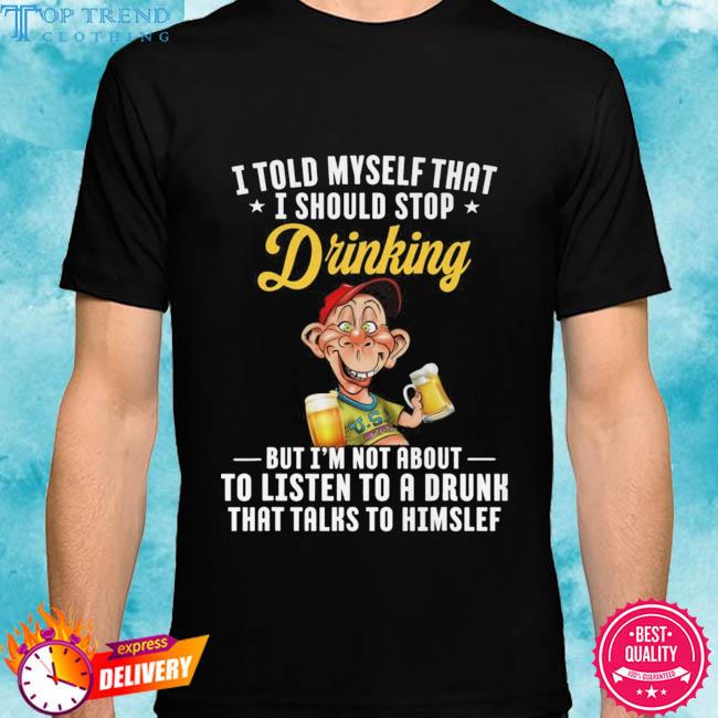 Official jeff Dunham Bubba J told myself that I should stop drinking shirt