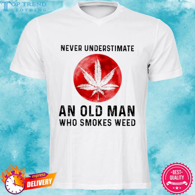 Official never underestimate an old man who smokes weed shirt