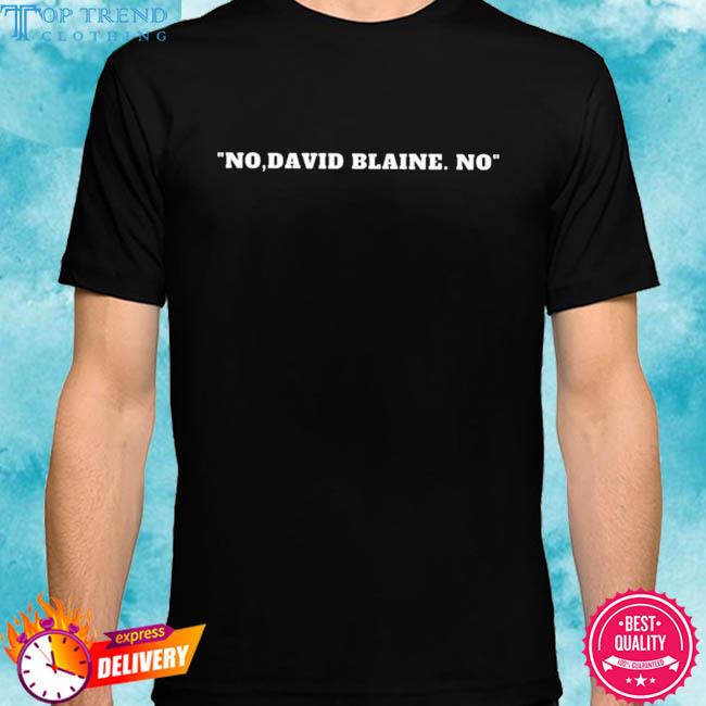 Official no david blaine no shirt