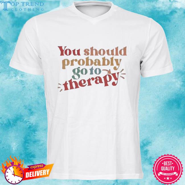 Official You Should Probably Go To Therapy Long Sleeve