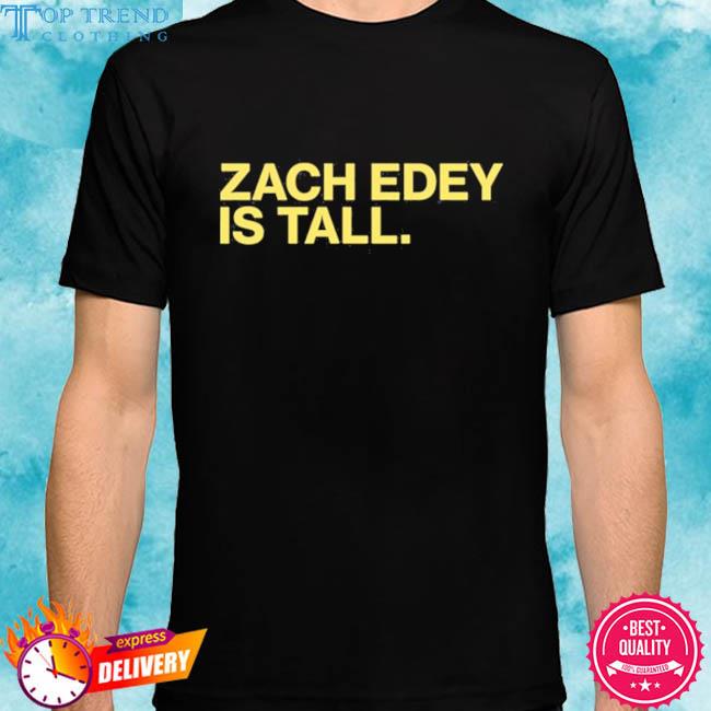Official zach edey is tall shirt