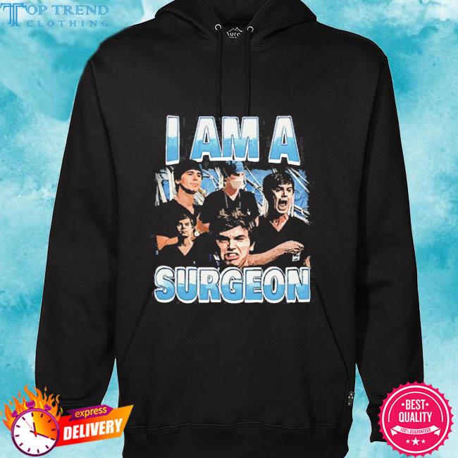 I Am A Surgeon 2023 Shirt hoodie