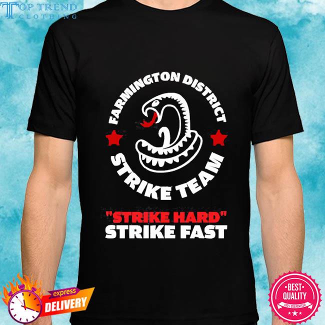 Official Farmington District Strike Team Strike Hard Strike Fast Shirt