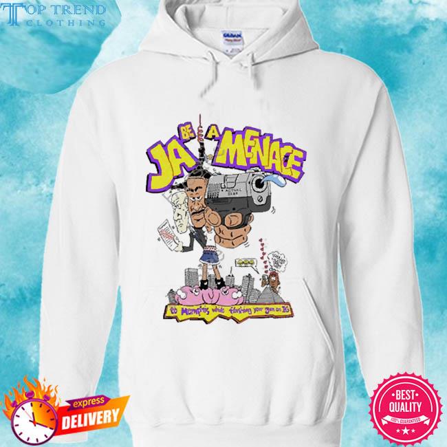 Official Freakorico Ja Be A Menace To Memphis While Flashing Your Gun On Ig Tee Shirt hoodie