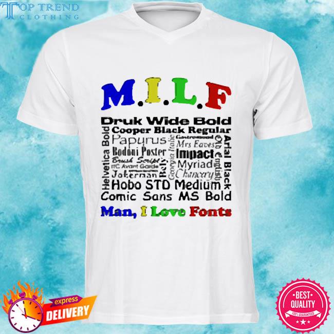 Official MILF Man I Love Fonts Shirt