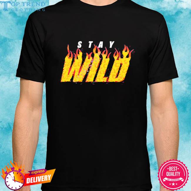 Official Stay Wild Fire Shirt