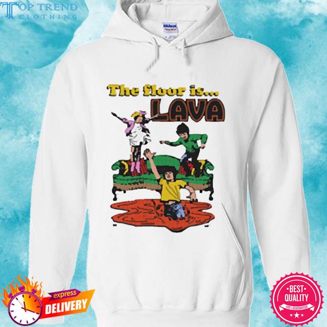 Official The Floor Is Lava Shirt hoodie