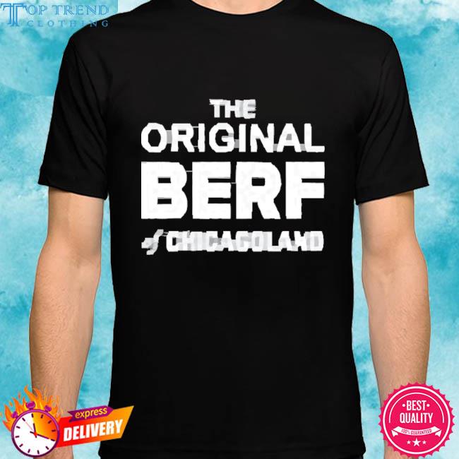 Official The Original Berf Of Chicagoland Shirt